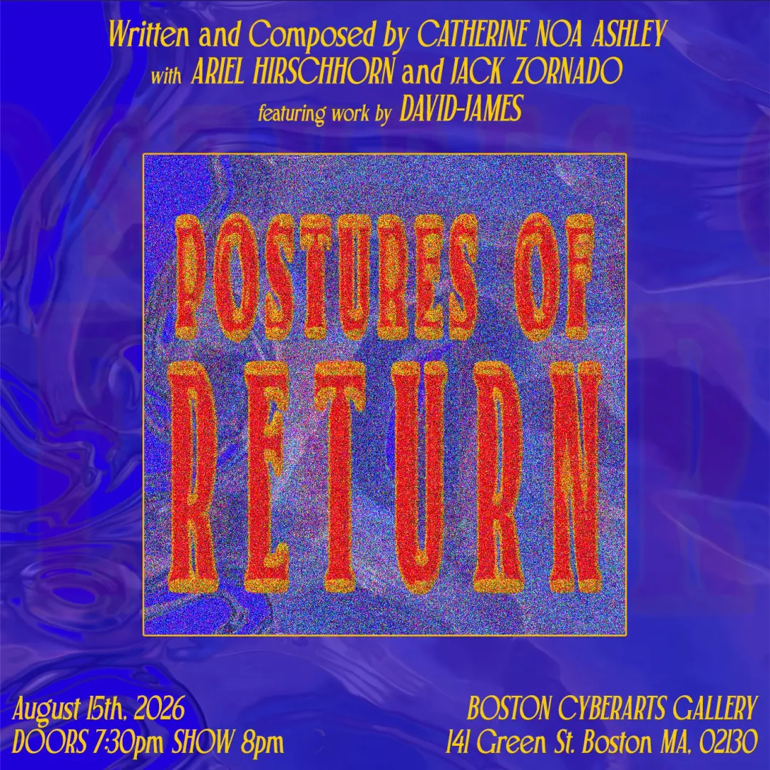 POSTURES OF RETURN at Boston CyberArts Gallery