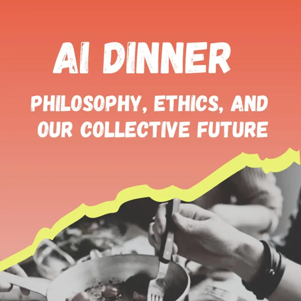 AI Dinner | Ethics & Philosophy | A Collaborative Cookout