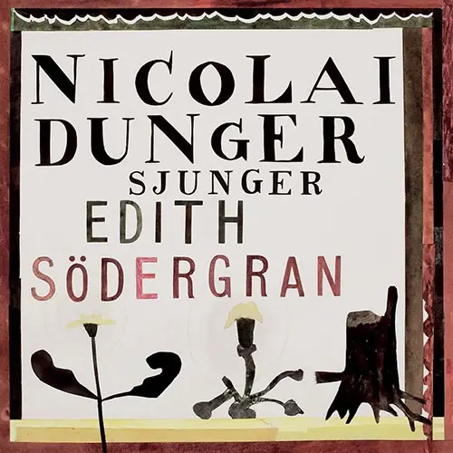 Nicolai Dunger sjunger Edith Södergran med Filipsson Gamba Rangstad