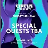 Official Circus Afterparty - Sun 24 May, Invisible Wind Factory
