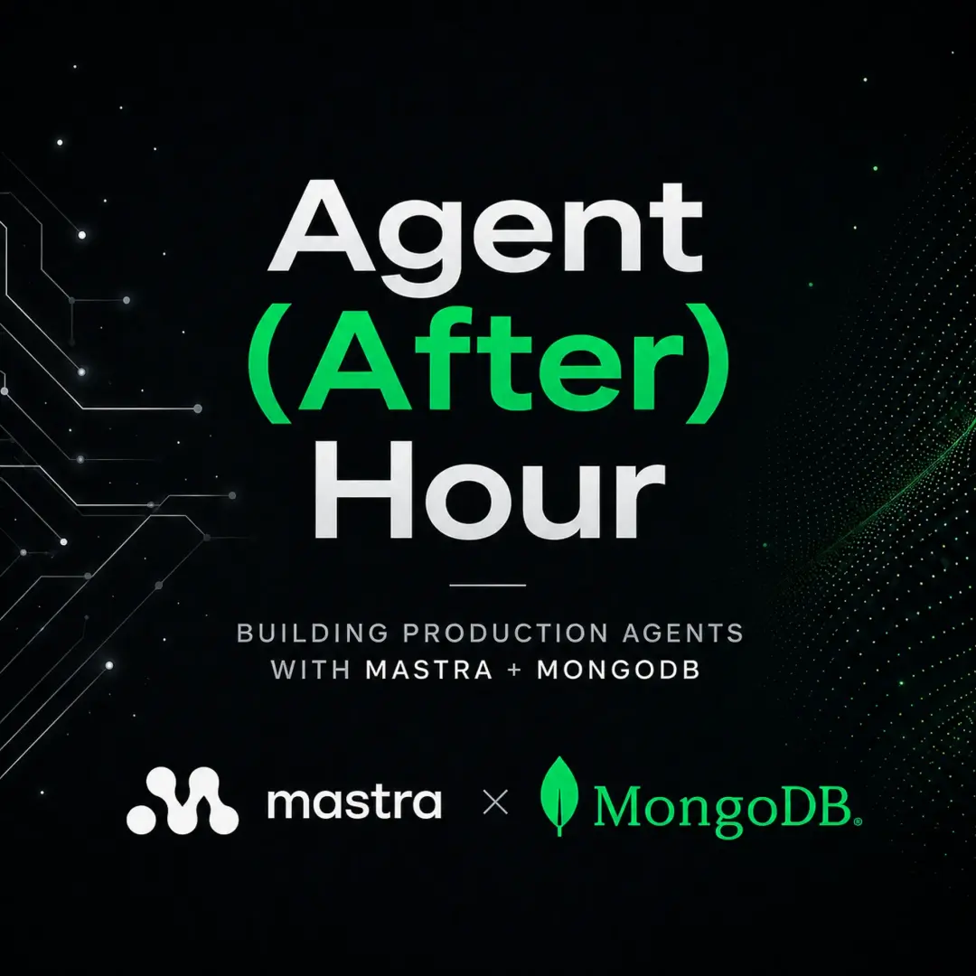 Agent (After) Hour: Building Production Agents with Mastra + MongoDB