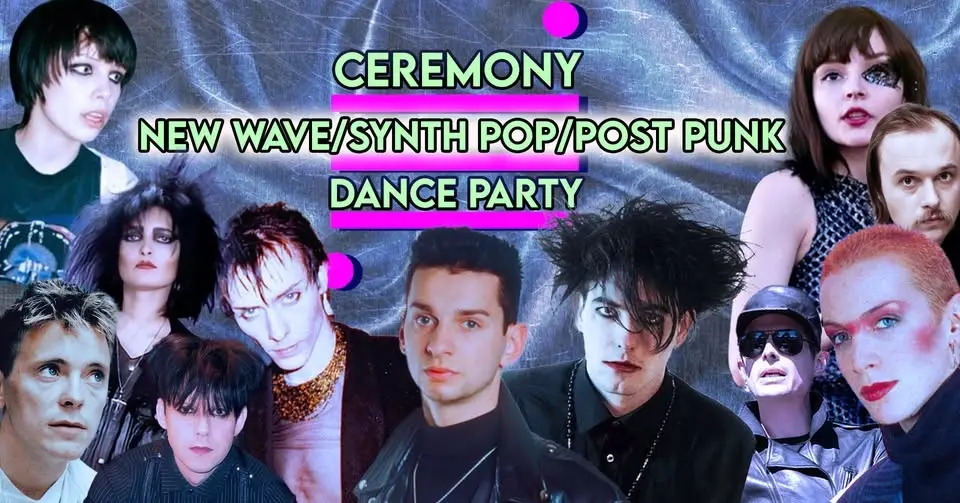 CEREMONY - NEW WAVE/POST PUNK/SYNTH POP DANCE PARTY (feat Ghost Love)