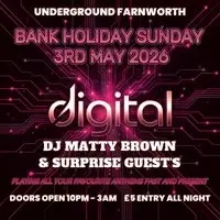 Digital: Bank Holiday Sunday - Underground Farnworth