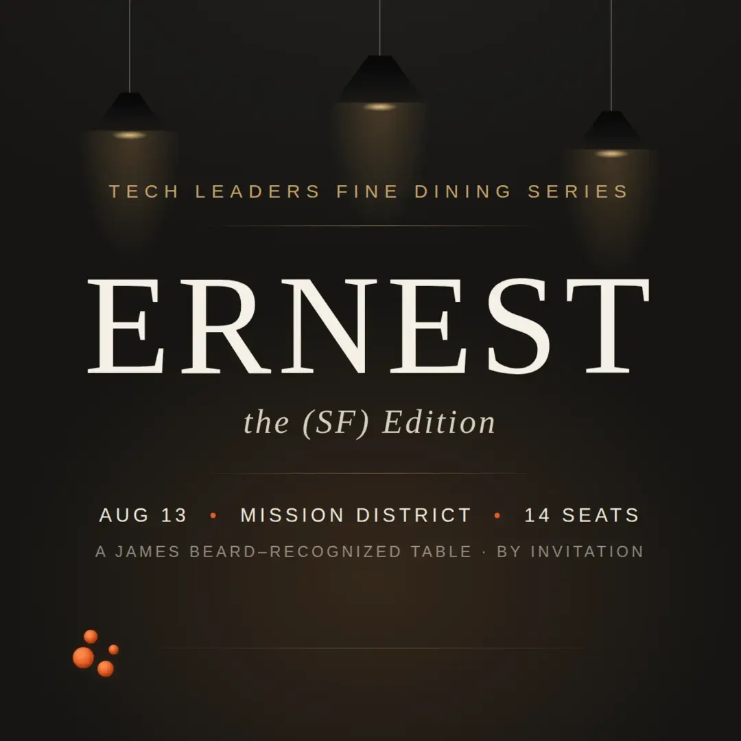 Tech Leaders Fine Dining Series: Ernest (SF) Edition