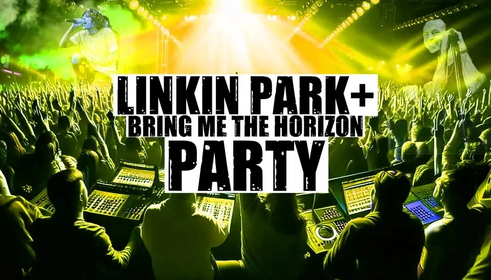 LINKIN PARK + BRING ME THE HORIZON PARTY