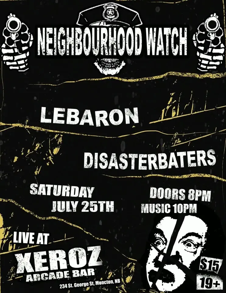 Neighbourhood Watch - LeBaron - Disasterbaters - Xeroz Arcade Bar