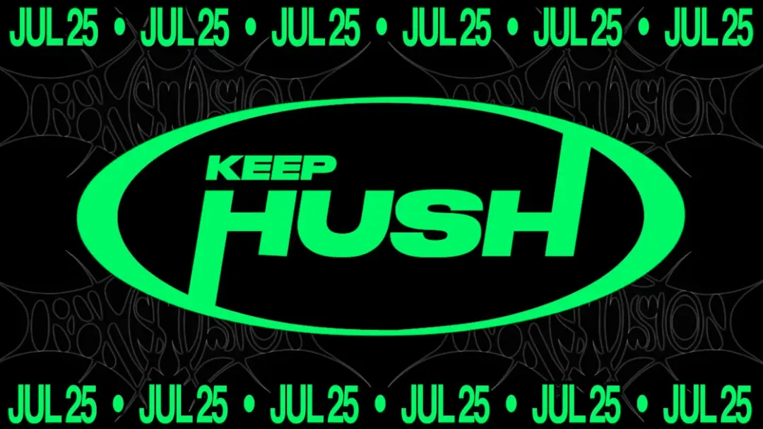 Keep Hush X Transmission: Tba