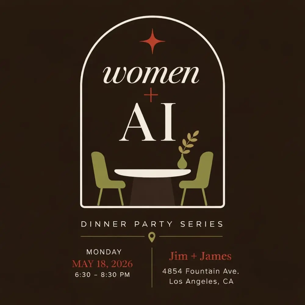 Women + AI: An LA Dinner Party Series for Smart, Curious Women