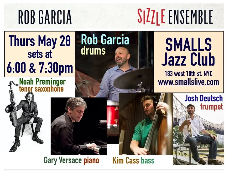 Rob Garcia Sizzle Ensemble - Album release performance! Thurs 5/28 at Smalls