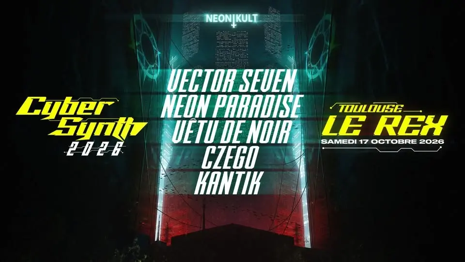 CYBERSYNTH 2026: VECTOR SEVEN + NEON PARADISE + DJ SET NEON KULT @LE REX TOULOUSE