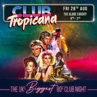 Club Tropicana - The UK's Biggest 80s Night | Cardiff