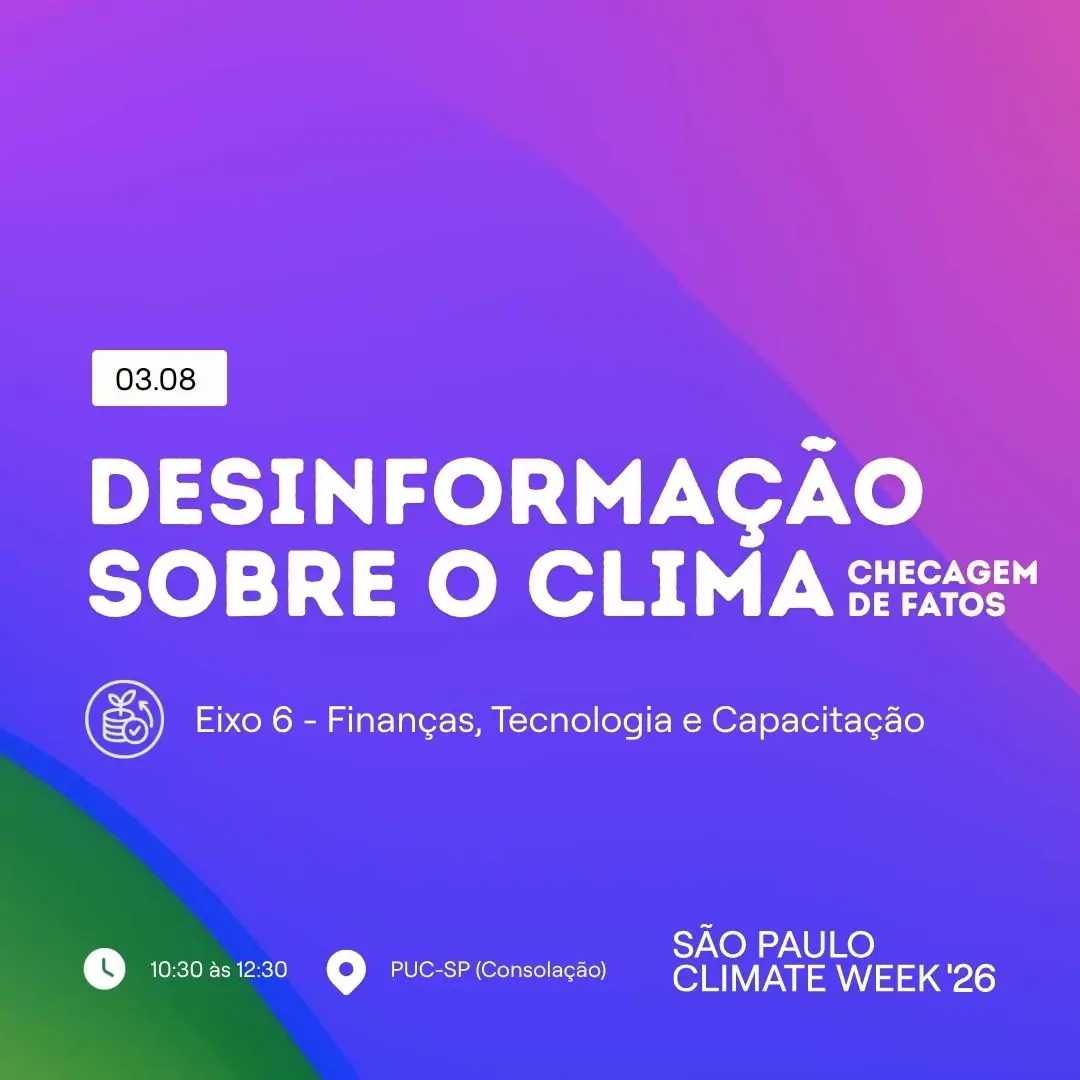 DESINFORMAÇÃO SOBRE O CLIMA: Checagem de fatos | SP Climate Week