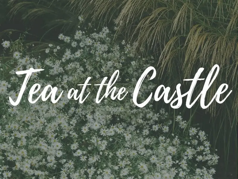 Tea at the Castle - Summer Tea