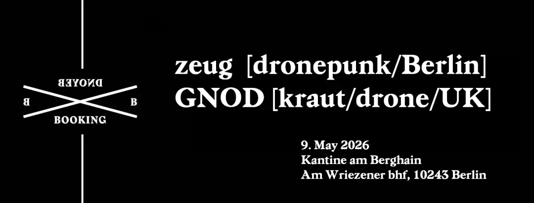 zeug [dronepunk/Berlin] x GNOD [kraut/drone/UK] live at Berghain Kantine