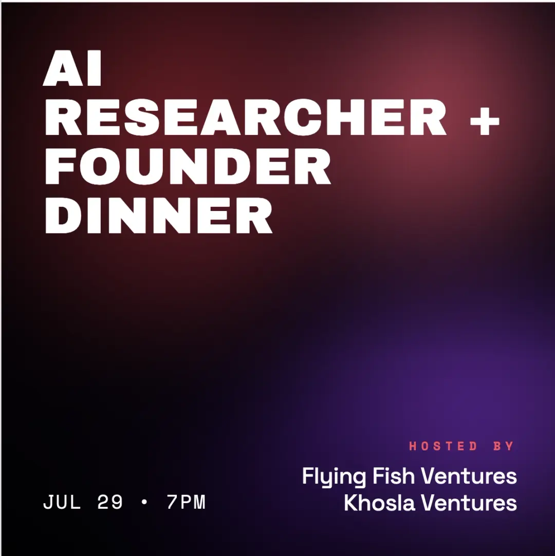AI Founders and Researchers Dinner: Hosted by Flying Fish Ventures and Khosla Ventures