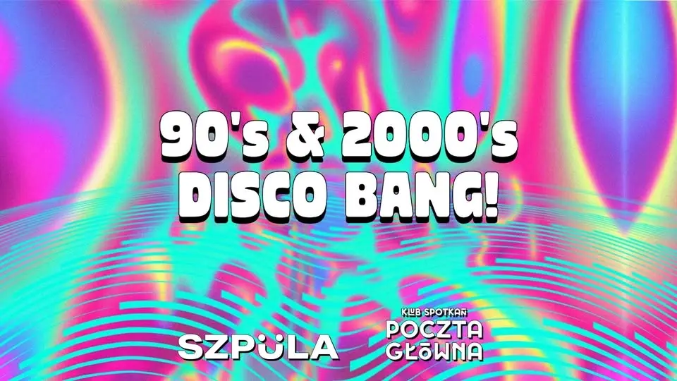 90's & 2000's DISCO BANG! by SZPULA! w Klubie Spotkań Poczta Główna Kraków