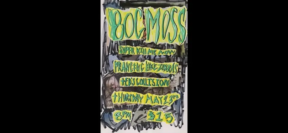 SUPER KILL ME NOW, BOG MOSS (Windsor) and PRANCING LIKE ZEBRAS at TED’S COLLISION