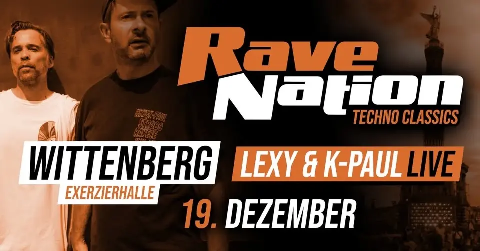 19.12 ❎ RAVE NATION - TECHNO CLASSICS ❎ EXERZIERHALLE WITTENBERG ❎ LEXY & K-PAUL LIVE