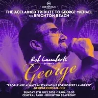 Rob Lamberti presents: George Michael | Central Park Brighton