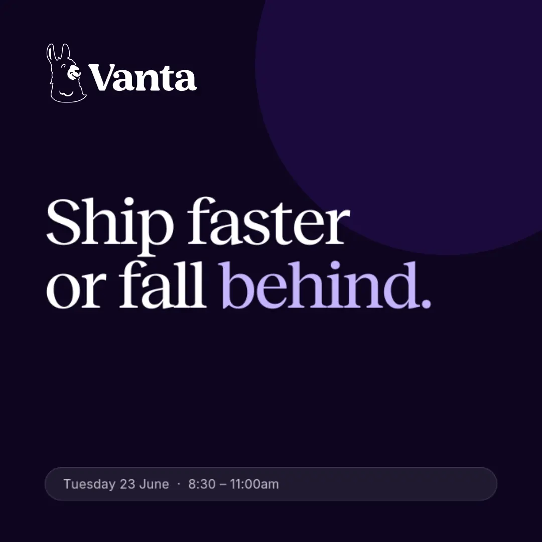 Vanta Growth Breakfast: Ship Faster or Fall Behind
