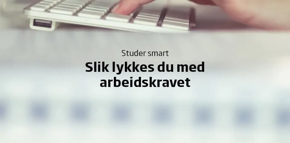 Studer smart 💡Slik lykkes du med arbeidskravet