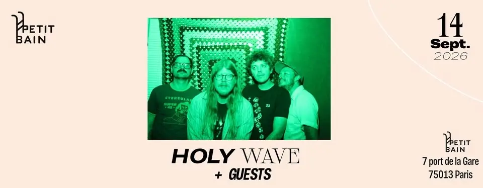 Holy Wave + Guest @ Petit Bain PARIS (Lundi 14 septembre 2026)