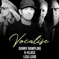 Vocalise Presents - Danny Rampling // K-Klass // Lisa Loud