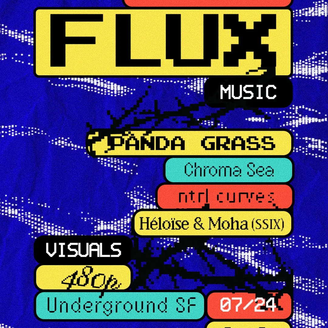 FLUX w/ Panda Grass, Chroma Sea, ntrl curves, Héloïse & Moha (SSIX), with visuals by 480P