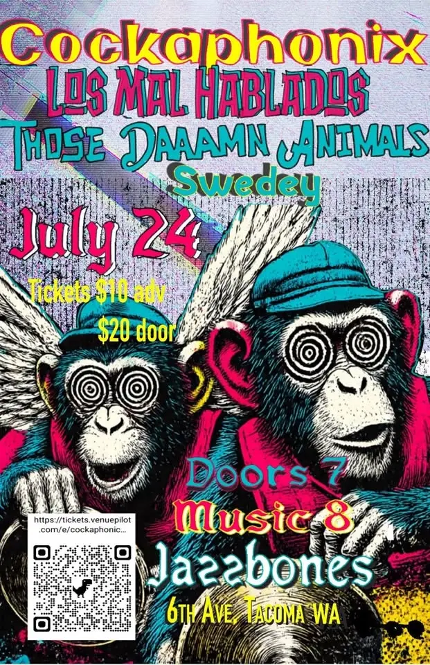 Los Mal Hablados, Cockaphonix, Those Daaamn Animals, Swedey in Tacoma!