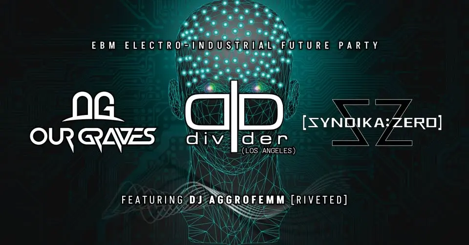 Our Graves, Divider, Syndika Zero, & DJ Aggrofemm @ Spats 