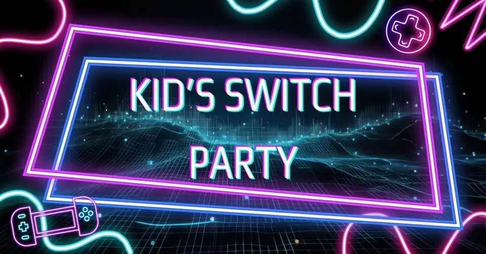 Kid's Switch Party!