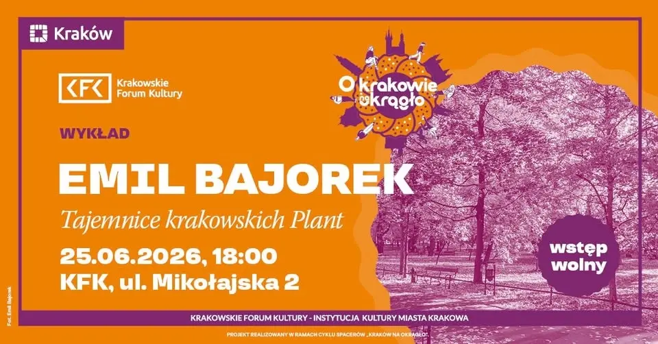 O Krakowie na okrągło | „Ciekawostki krakowskich Plant” – Emil Bajorek