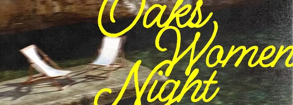 Oaks Women Night