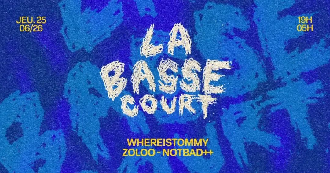LA BASSE COURT: WHEREISTOMMY, NOTBAD++ & MORE