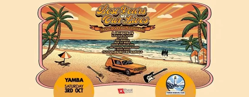 BEST YEARS OF OUR LIVES | 80’s Oz Pub Rock Experience @ Yamba Bowling Club