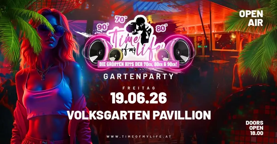 TIME OF MY LIFE - Hits der 70er, 80er und 90er @VOLKSGARTEN PAVILLON | OPEN AIR | 1010 WIEN