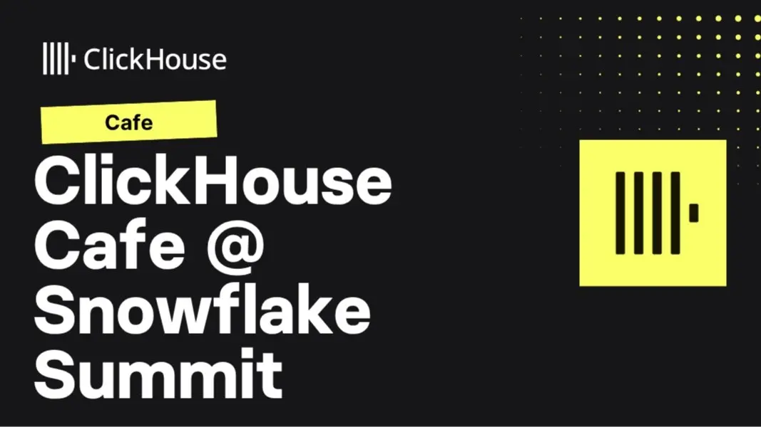 ClickHouse Café @ Snowflake Summit