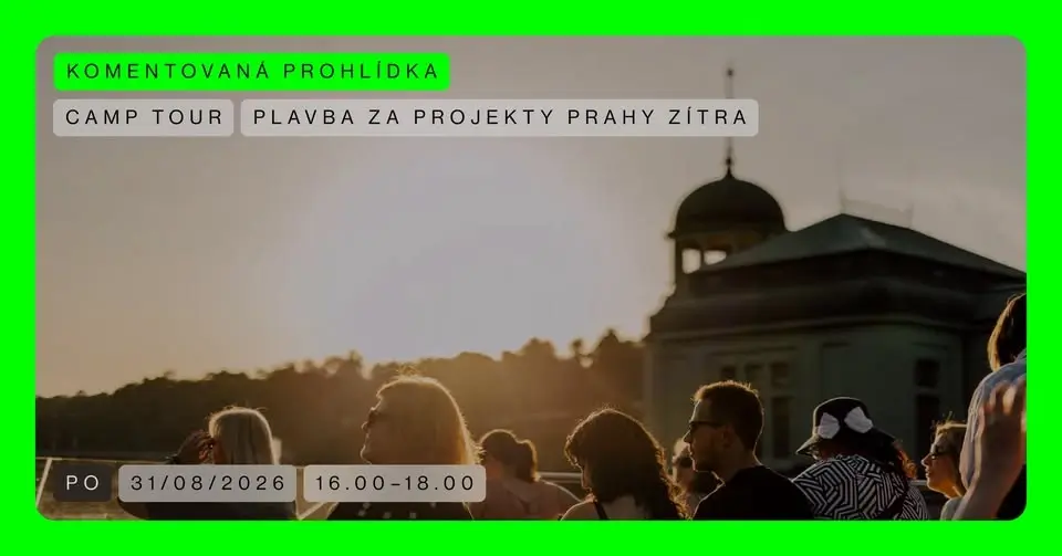 CAMP TOUR 🟢 Plavba za projekty Prahy zítra
