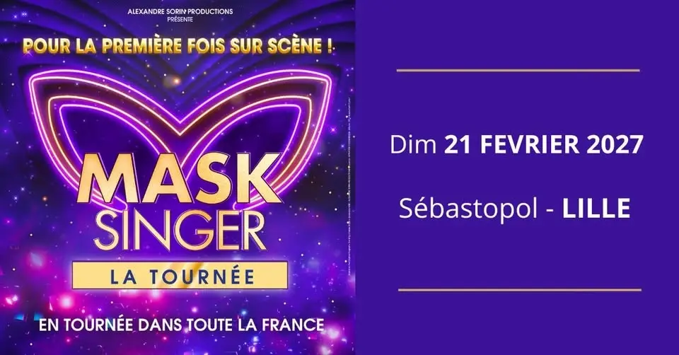 MASK SINGER • SEBASTOPOL • LILLE • 21 FEVRIER 2027