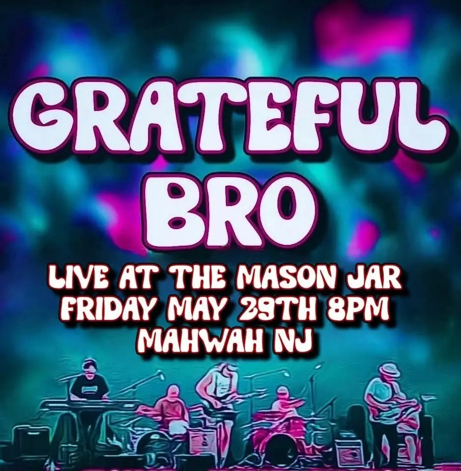 Grateful BRO live at the Mason Jar Mahwah NJ Fri May 29 