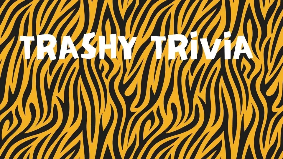 TRASHY TRIVIA