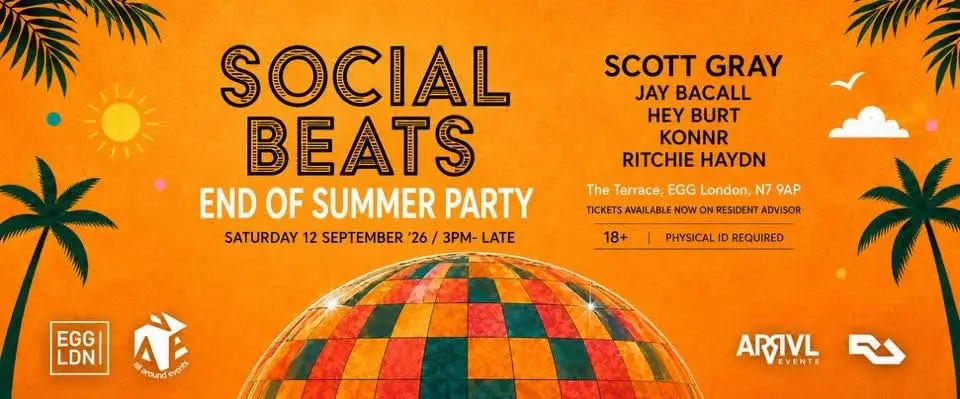 The Social Beats End of Summer Party @ EGG London w/ Scott Gray