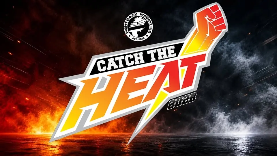 FIGHTBACK-WRESTLING EVENT - CATCH THE HEAT 2026