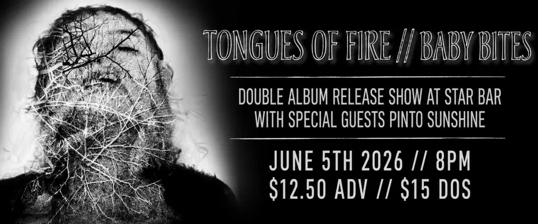 Double Album Release Show: Tongues of Fire // Baby Bites, with Pinto Sunshine