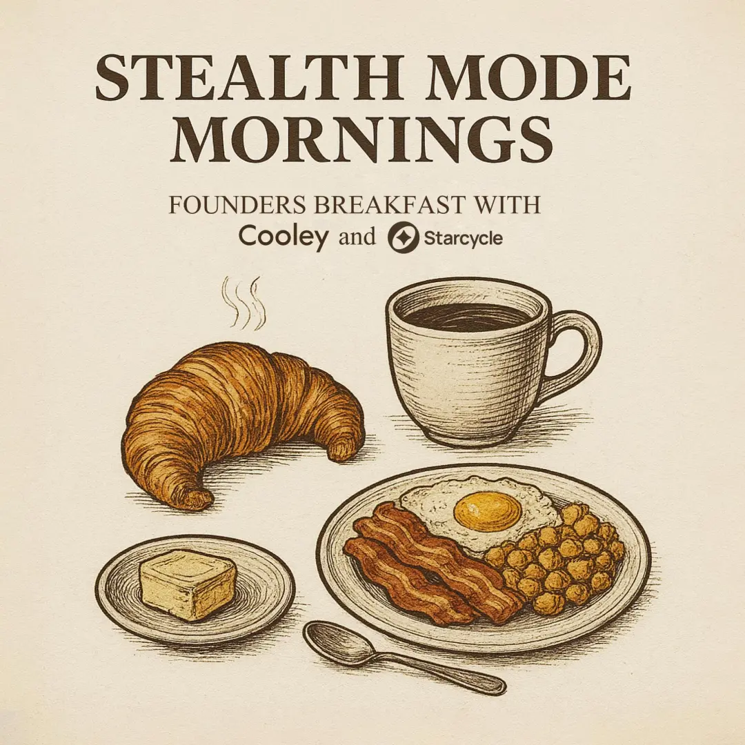 Stealth Mode Mornings: Founders Breakfast with Cooley and Starcycle