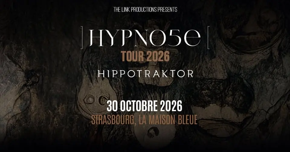 30.10.26 | HYPNO5E + HIPPOTRAKTOR • Strasbourg - La Maison Bleue