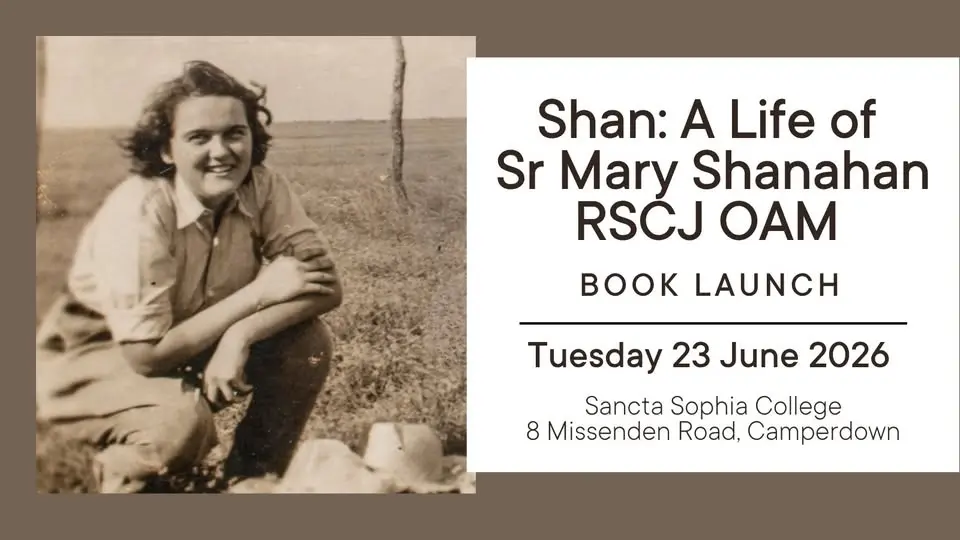 Shan: A Life of Sr Mary Shanahan RSCJ OAM Book Launch