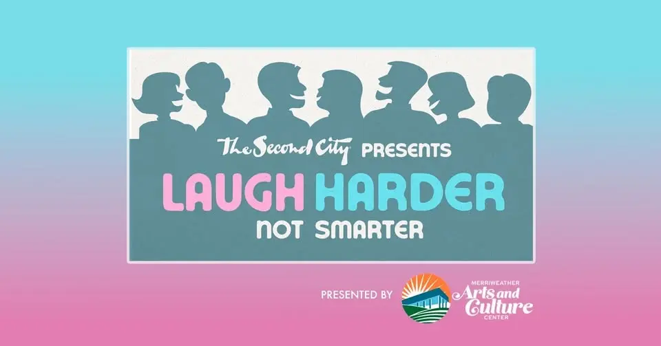 The Second City Presents LAUGH HARDER NOT SMARTER