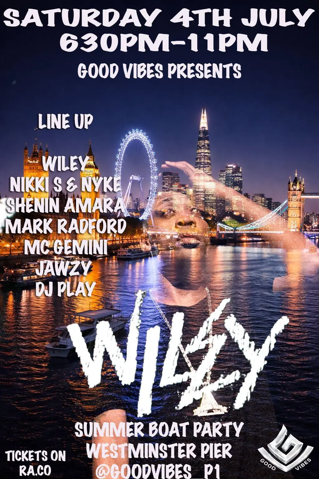 GOOD VIBES SUMMER BOAT PARTY - Wiley NIKKI S AND NYKE Mark Radford  [Westminster Pier] 