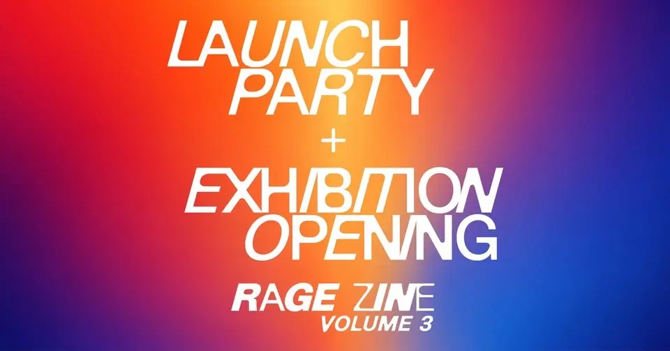 RAGE Zine Vol. 3 Launch Party & Exhibition Opening ❤️🔥